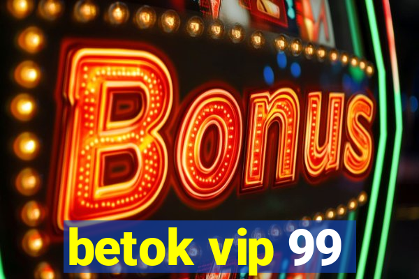 betok vip 99